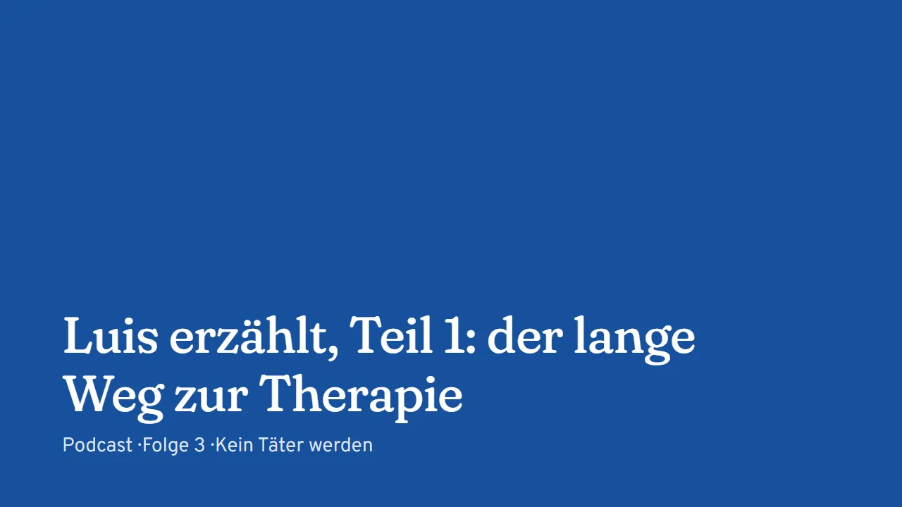 Titelkarte: Luis erzählt, Teil 1: der lange Weg zur Therapie (Podcast, Folge 3)